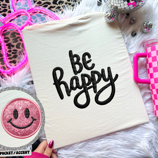 Be Happy w/Optional Smiley Pink Pocket Faux Embroidery DTF Transfer