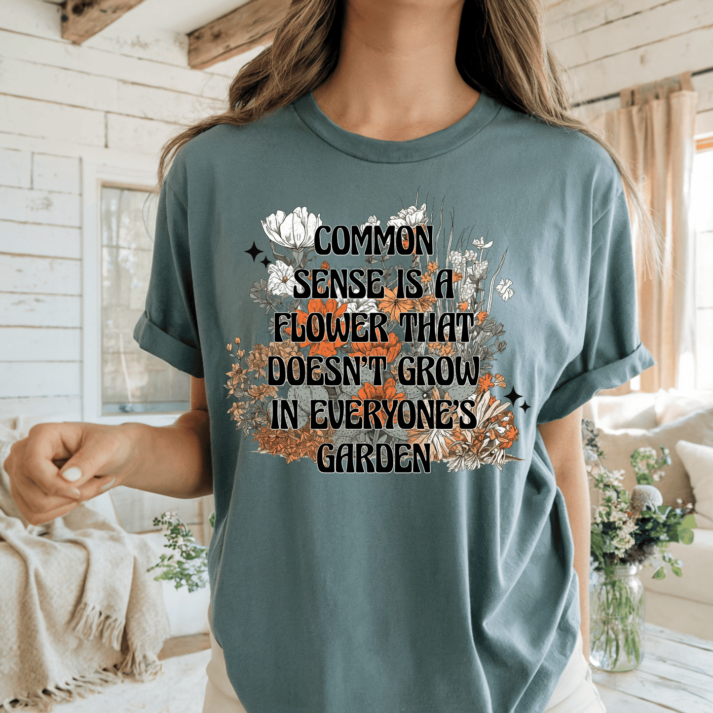 Common Sense Is A Flower That Doesn’t Grow In Everyone’s Garden DTF Transfer