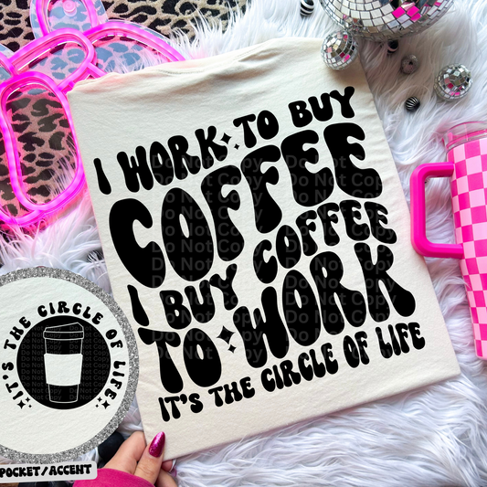 Coffee It's The Circle of Life DTF Transfer