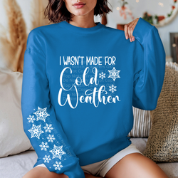 I wasn't Made for Cold Weather *Optional long sleeve design* DTF Transfer