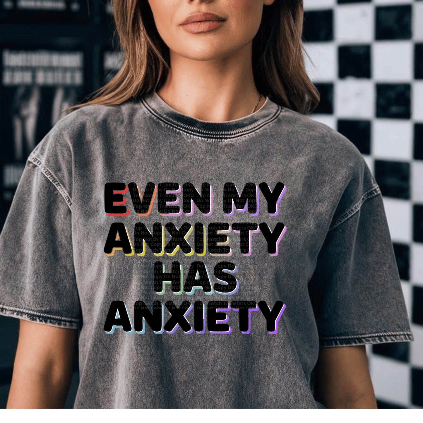 Even My Anxiety Has Anxiety DTF Transfer