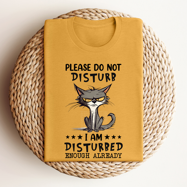 Please Do Not Disturb I Am Disturbed Enough Already Cat DTF Transfer