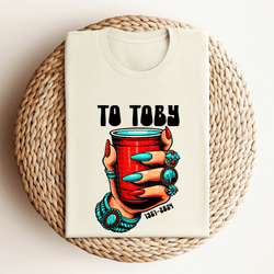 To Toby Red Solo Cup DTF Transfer