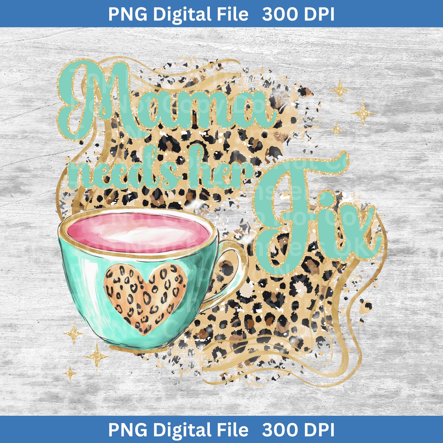 Mama Needs Her Fix Leopard Heart Turquoise Mug PNG Digital Download 300 DPI