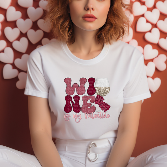 Wine Is My Valentine White DTF Transfer