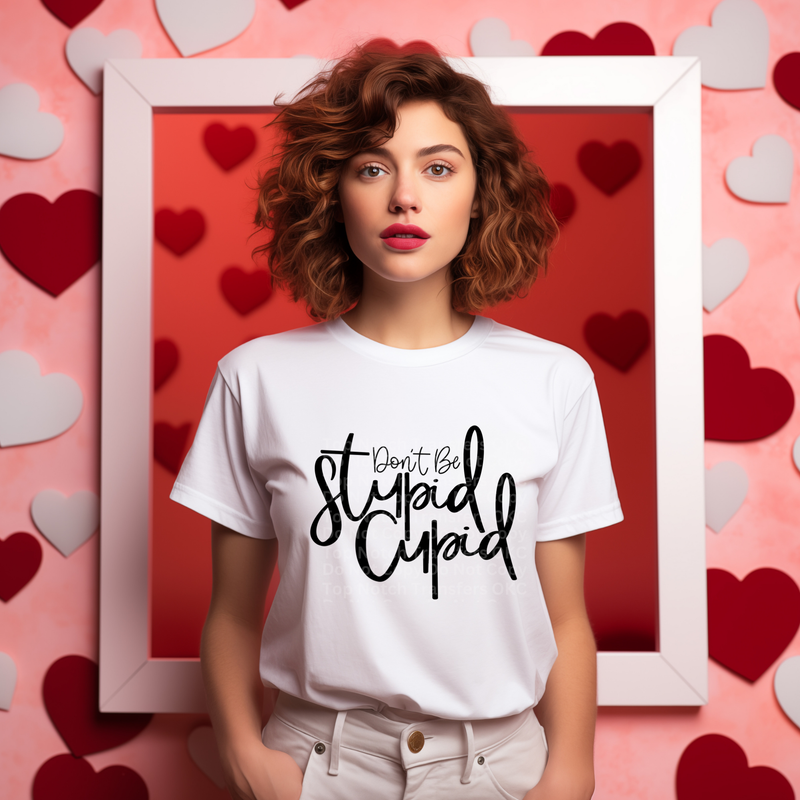 Don't Be Stupid Cupid (Blk) DTF Transfer