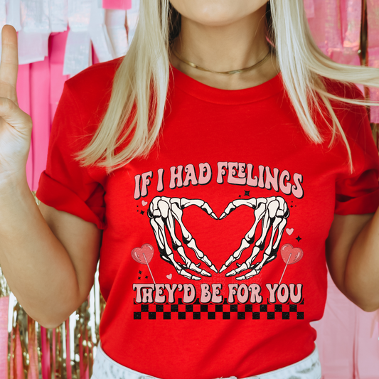 If I had feelings, they’d be for you DTF Transfer