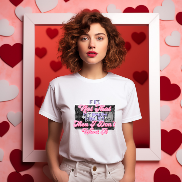 If It's Not 90's Romcom Kind of Love DTF Transfer