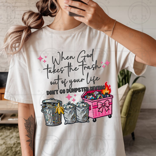 When God Takes the Trash Out of Your Life Don’t Go Dumpster Diving DTF Transfer
