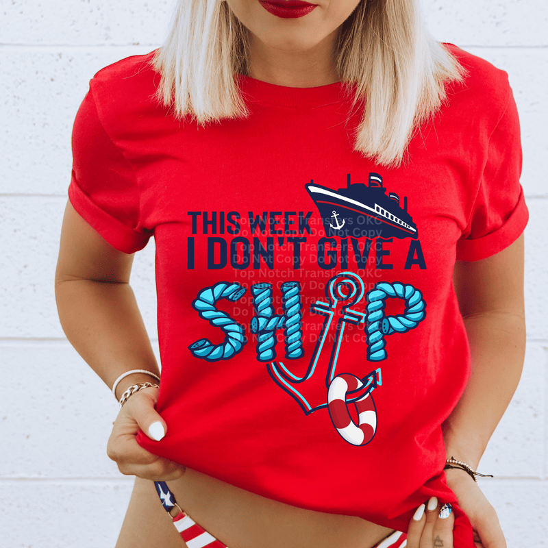 This Week I Don’t Give A Ship DTF Transfer