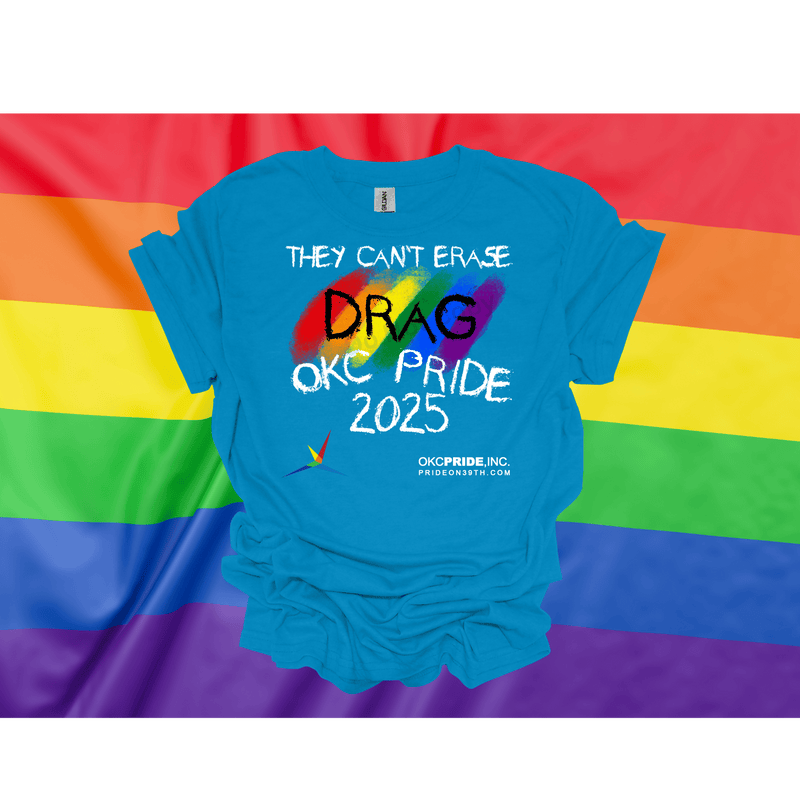 2025 OKC Pride T-Shirt- They Can’t Erase Drag