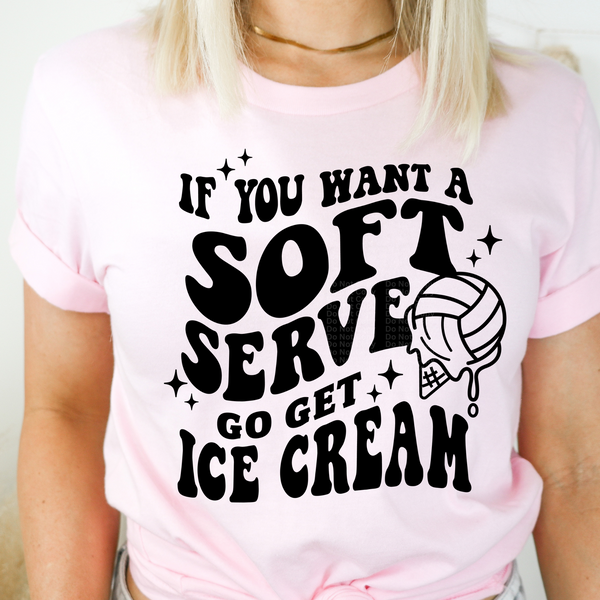 If You Want a Soft Serve Go Get Ice Cream Volleyball Black DTF Transfer