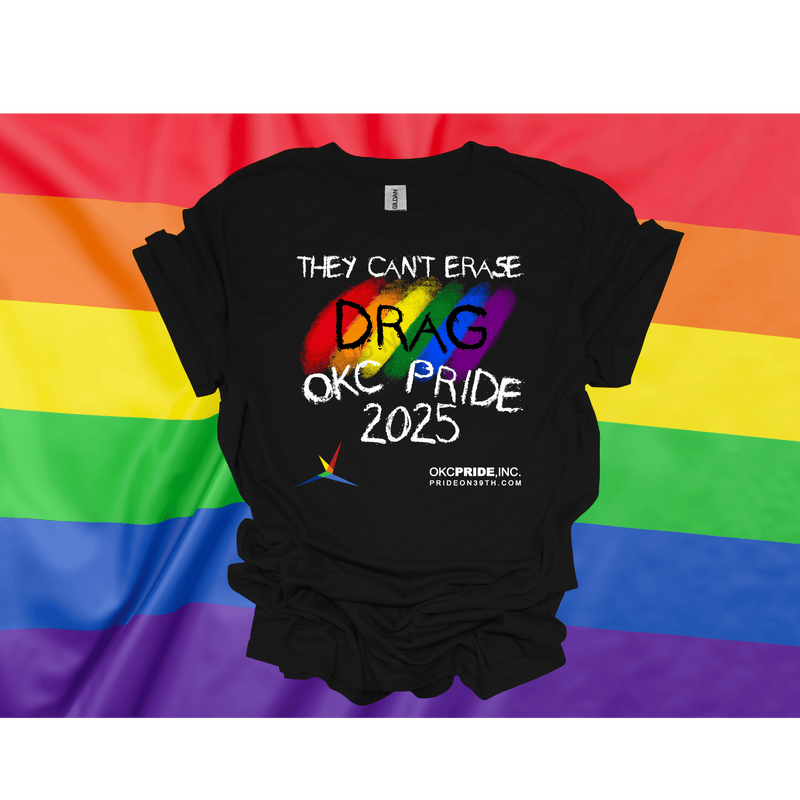 2025 OKC Pride T-Shirt- They Can’t Erase Drag