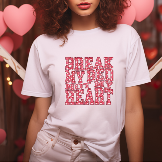 Break My Bed Not My Heart DTF Transfer