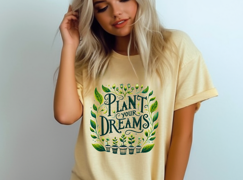 Plant Your Dreams DTF Transfer