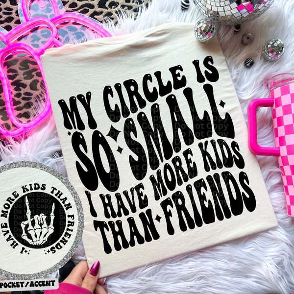 My Circle So Small I Have More Kids Than Friends DTF Transfer