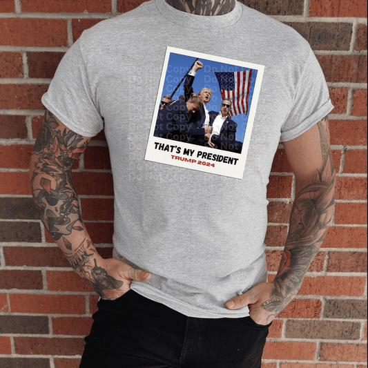That’s my President DTF Transfer