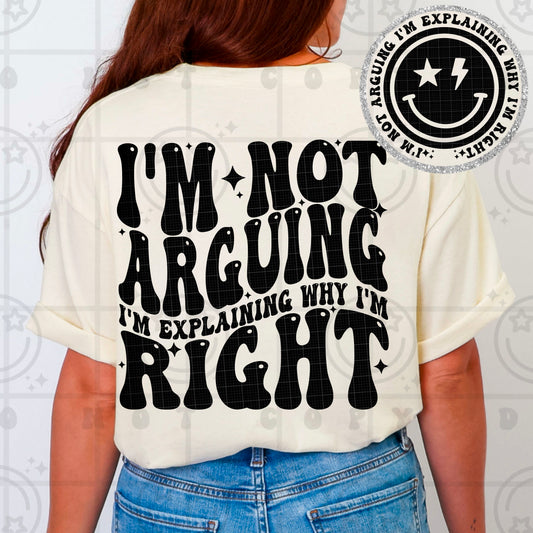 I’m Not Arguing I’m Explaining Why I’m Right DTF Transfer