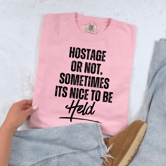 Hostage or Not, Sometimes It’s Nice To Be Held DTF Transfer