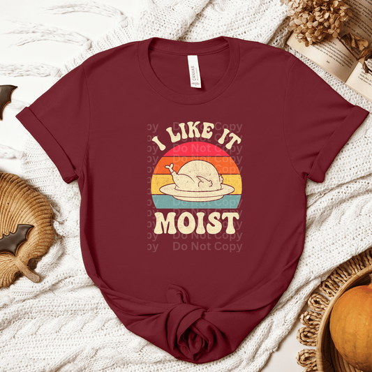 I like it Moist Turkey DTF Transfer