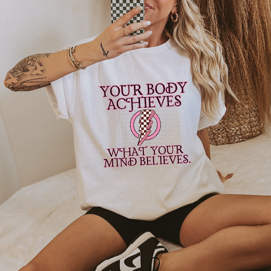 Your Body Achieves What Your Mind Believes DTF Transfer