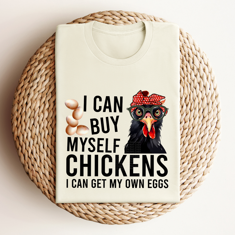 I Can Buy Myself Chickens DTF Transfer