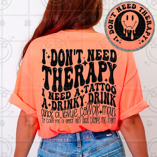 I Don’t Need Therapy DTF Transfer