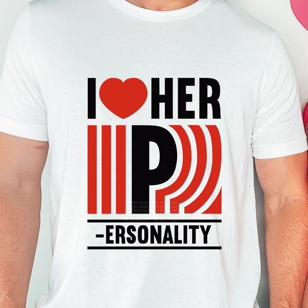 I love her P-ersonality DTF Transfer