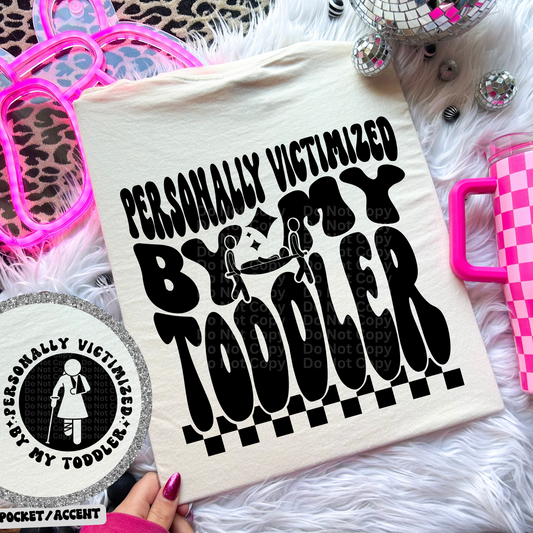 Personally Victimized by My Toddler DTF Transfer