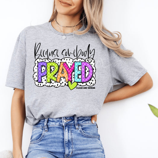 Because Somebody Prayed DTF Transfer