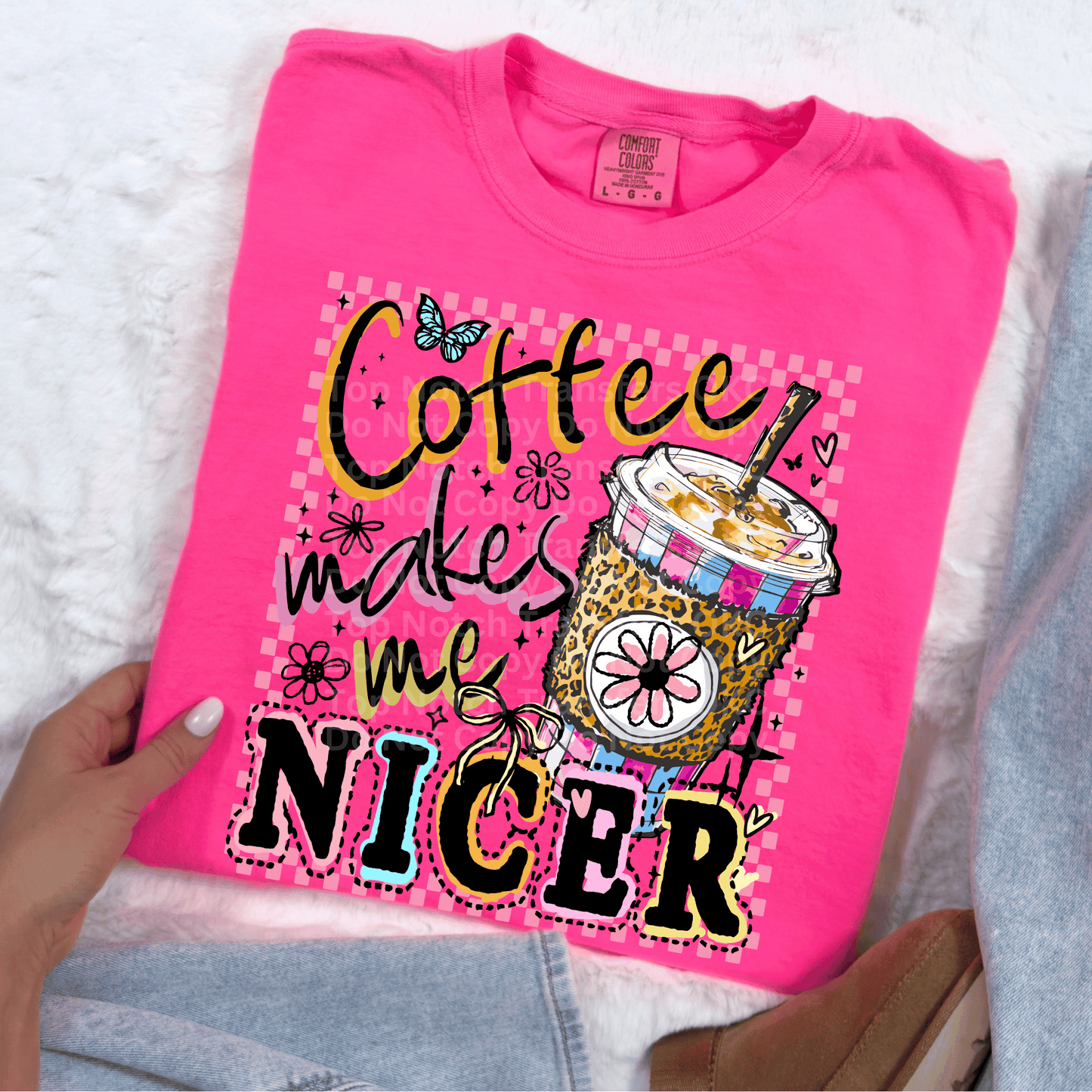 Coffee Makes Me Nicer DTF Transfer