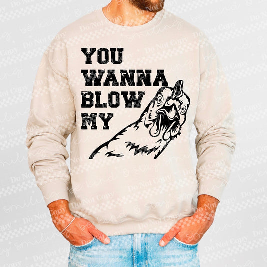 You Wanna Blow My DTF Transfer
