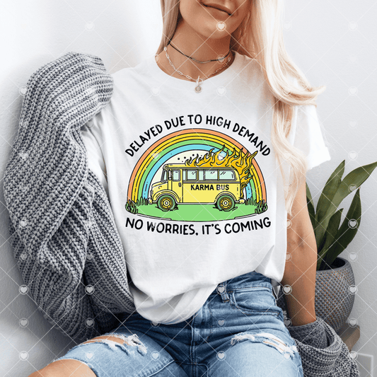 Karma Bus- Delayed Due to High Demand DTF Transfer