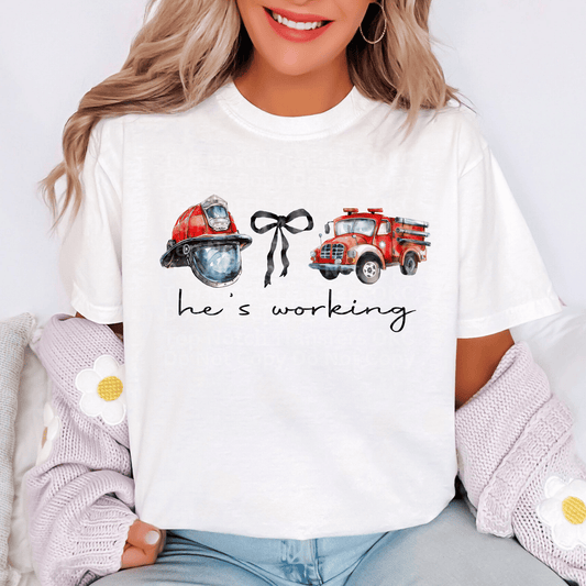 He’s working- Fire Fighter DTF Transfer