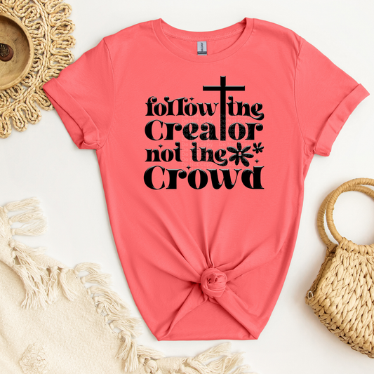Follow the Creator Not the Crowd DTF Transfer