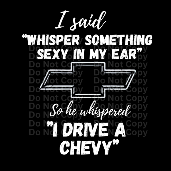 I Drive a Chevy DTF Transfer