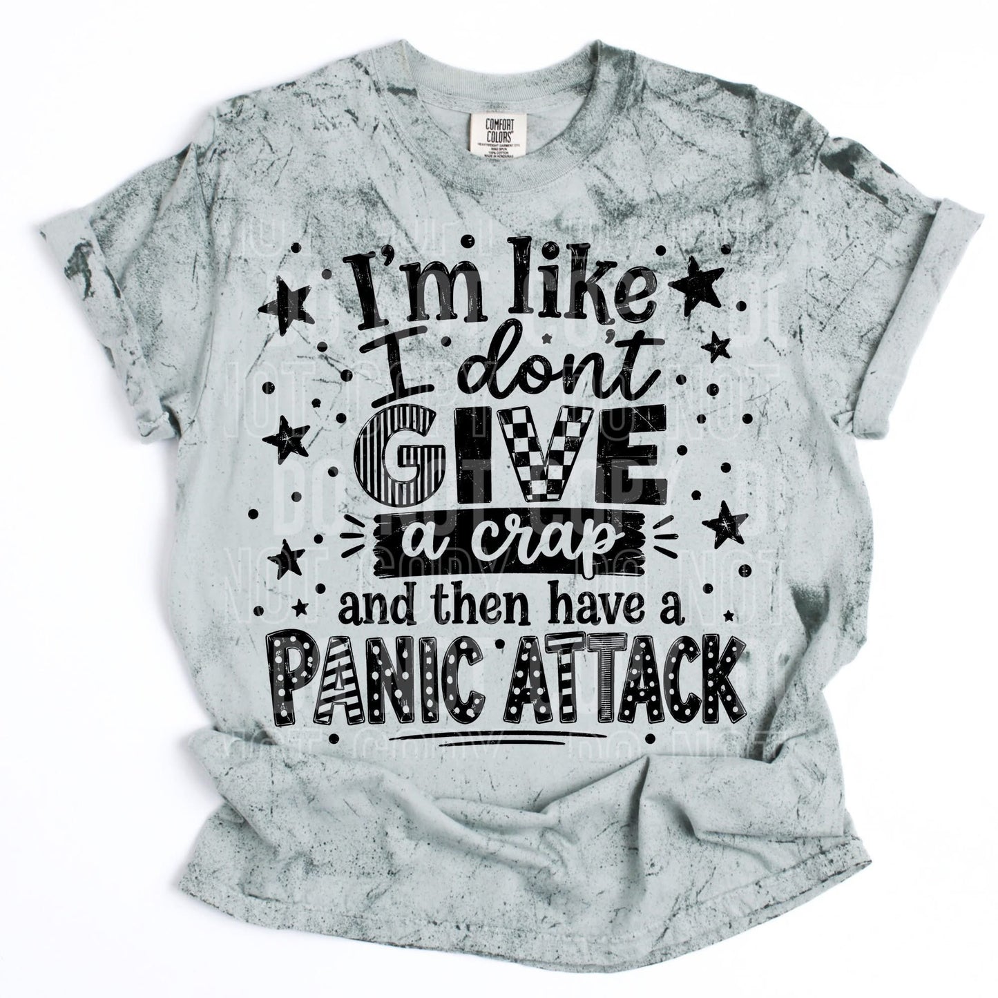 I’m Like I Don’t Give A Crap And Then I Have A Panic Attack DTF Transfer