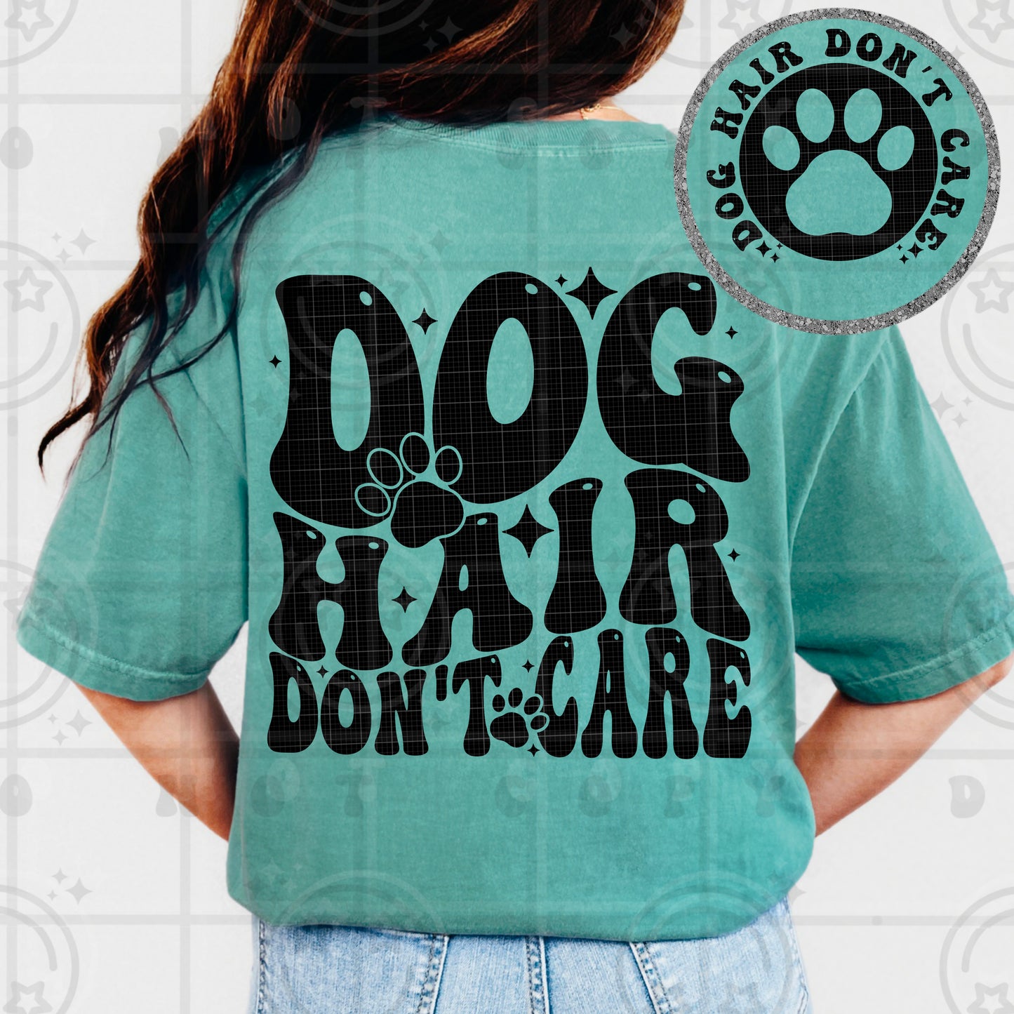 Dog Hair Don’t Care DTF Transfer