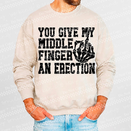 You Give My Middle Finger An Erection DTF Transfer