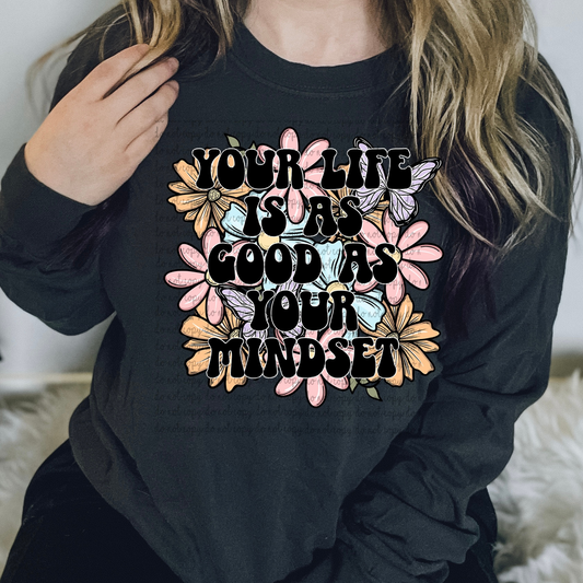 Your Life Is as Good as Your Mindset DTF Transfer