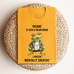 Insane is Such a Mean Word I Prefer Mentally Creative Frog DTF Transfer