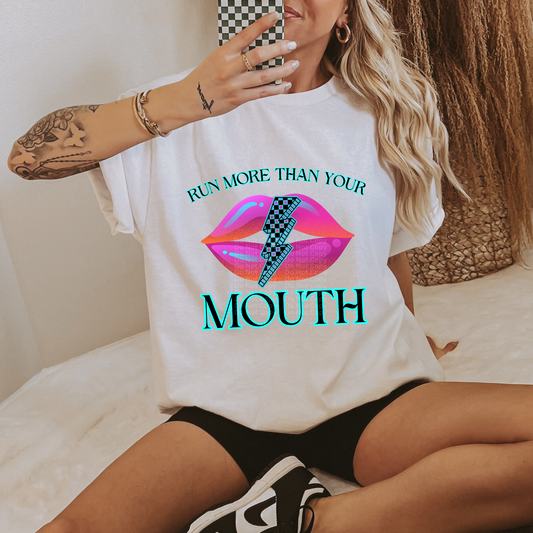 Run More Than Your Mouth w/Bolt DTF Transfer