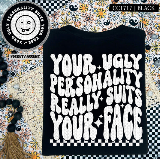 Your Ugly Personality Suits Your Face - White DTF Transfer