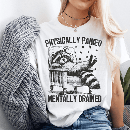 Physically Pained Mentally Drained DTF Transfer