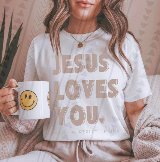Jesus Loves You And I’m Really Trying DTF Transfer