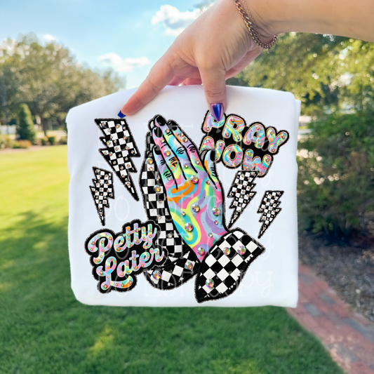 Pray Now, Petty Later DTF Transfer