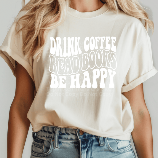 Drink Coffee, Read Books, Be Happy DTF Transfer