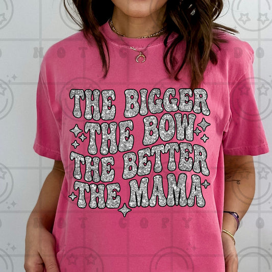 The Bigger The Bow The Better The Mama DTF Transfer