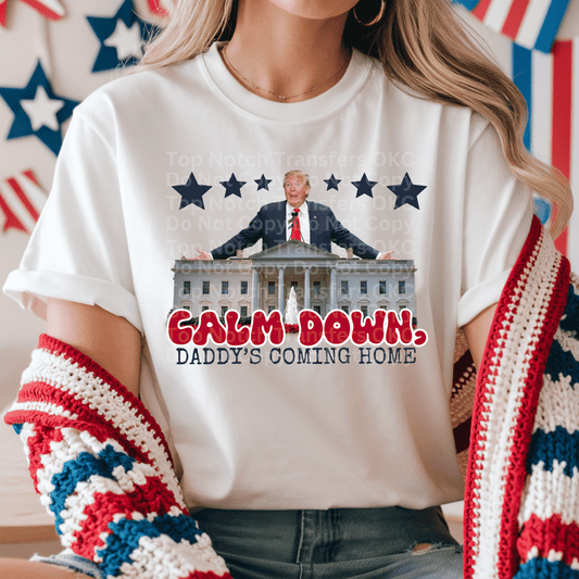 Calm Down, Daddy’s coming home DTF Transfer