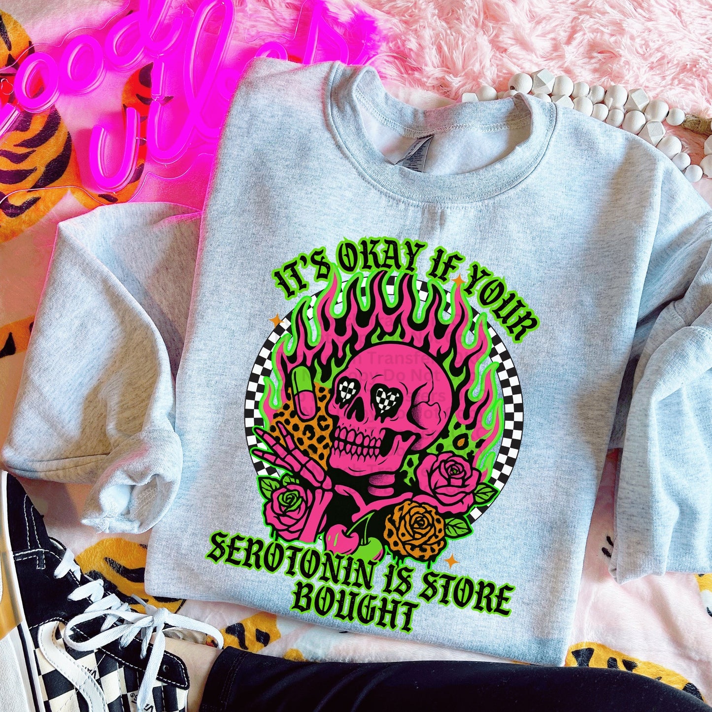 It’s Okay If Your Serotonin Is Store Bought DTF Transfer